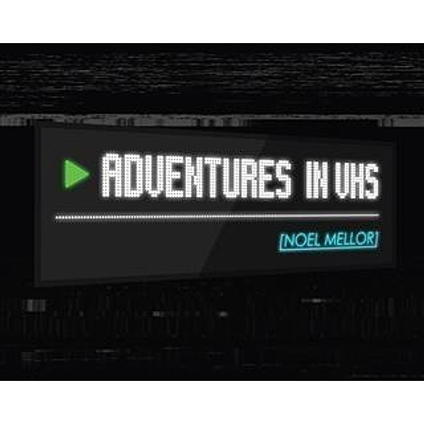 Adventures in VHS, Noel Mellor
