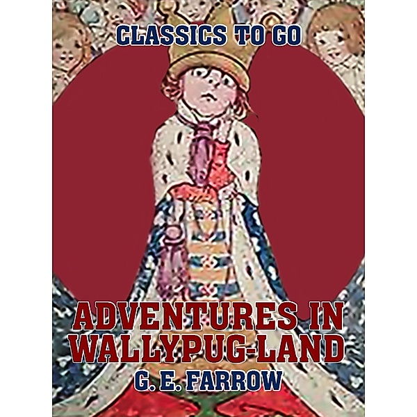 Adventures in Wallypug-Land, G. E. Farrow