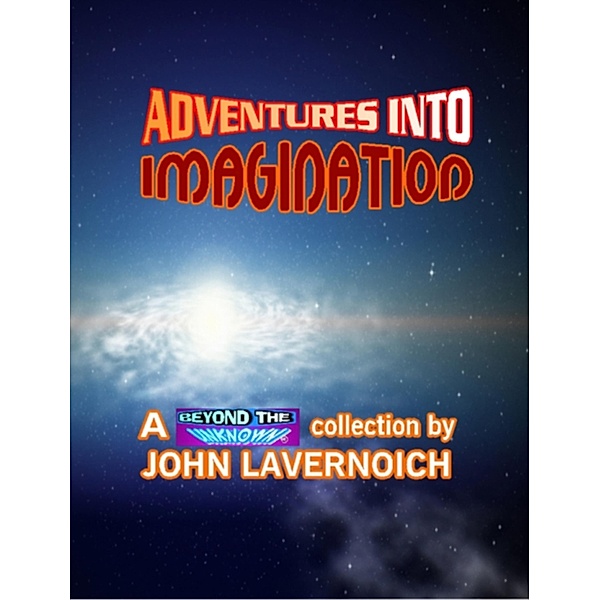 ADVENTURES INTO IMAGINATION, John Lavernoich