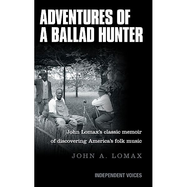 Adventures of a Ballad Hunter, John Lomax