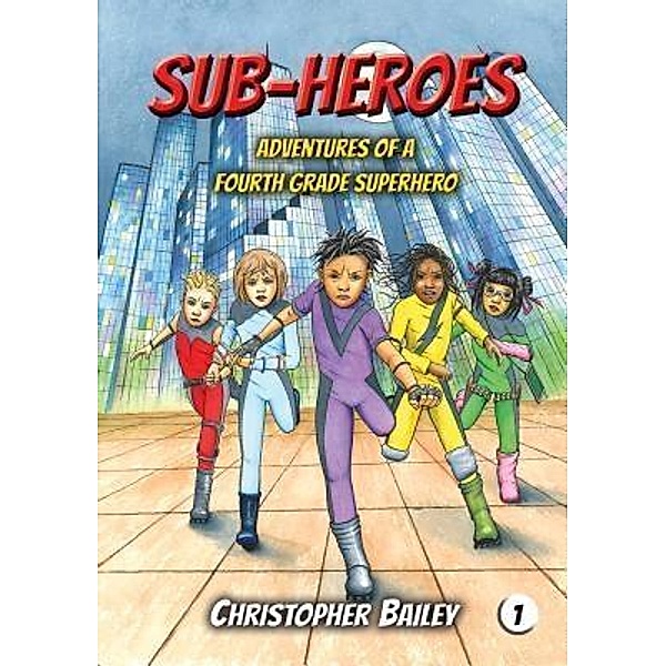 Adventures of a Fourth Grade Superhero / Phase Publishing, Christopher Bailey