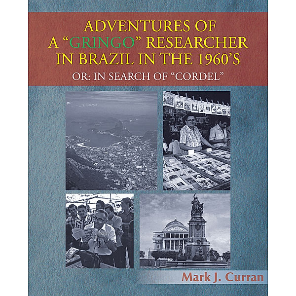 Adventures of a “Gringo” Researcher in Brazil in the 1960'S, Mark J. Curran