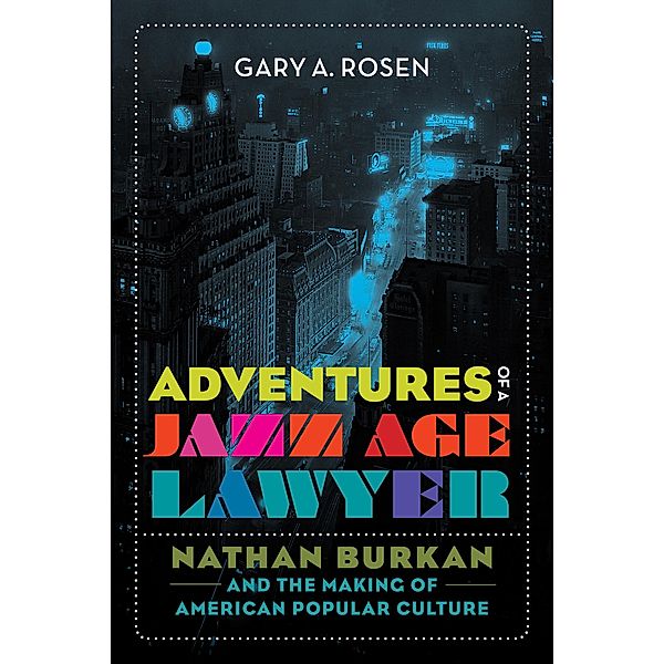 Adventures of a Jazz Age Lawyer, Gary A. Rosen