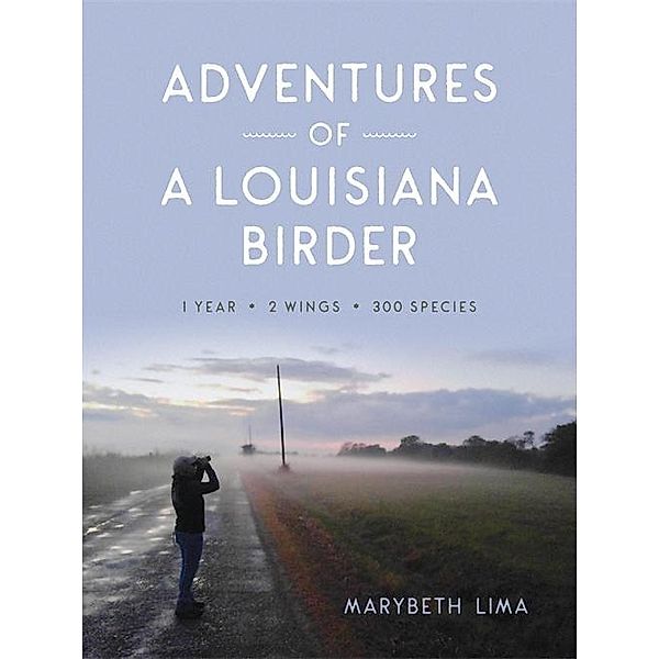 Adventures of a Louisiana Birder, Marybeth Lima
