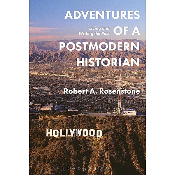 Adventures of a Postmodern Historian, Robert A. Rosenstone