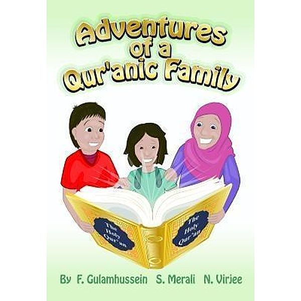 Adventures of a Qur'anic Family / Sun Behind The Cloud Publications Ltd, Fatema Gulamhussein, Shaheen Merali, Nazmina Virjee