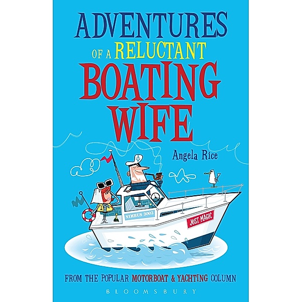 Adventures of a Reluctant Boating Wife, Angela Rice