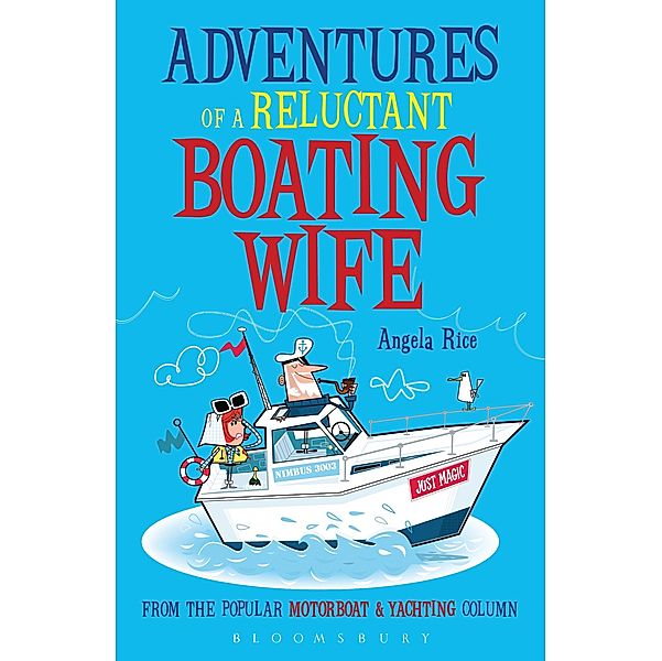 Adventures of a Reluctant Boating Wife, Angela Rice