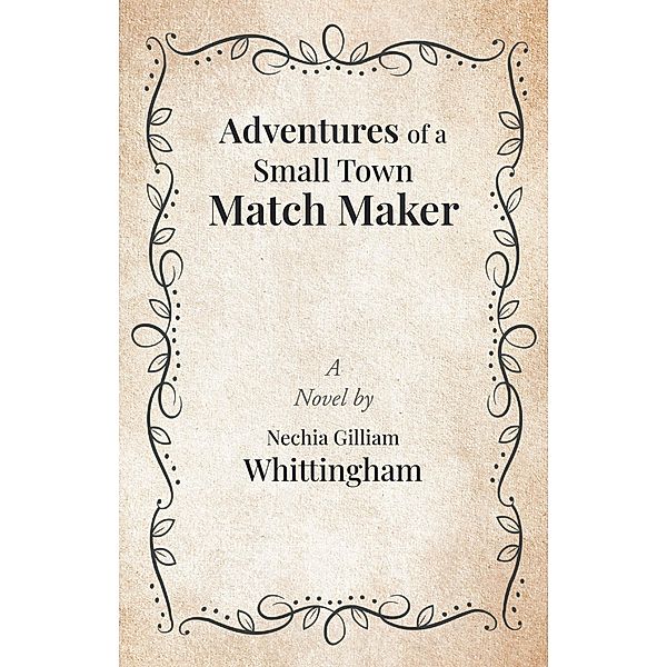 Adventures of a Small Town Match Maker, Nechia Gilliam Whittingham