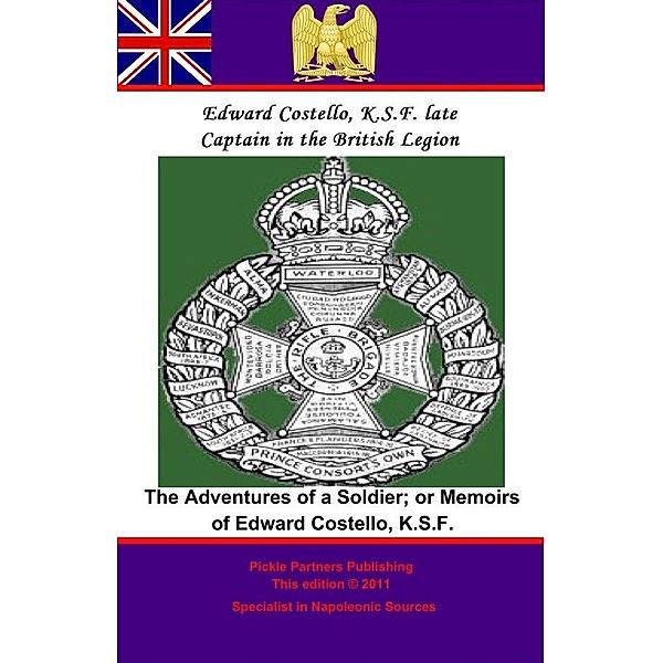 Adventures of a Soldier; or Memoirs of Edward Costello, K.S.F. Formerly a Non-Commission Officer in The Rifle Brigade..., Edward Costello