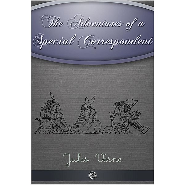 Adventures of a Special Correspondent, Jules Verne