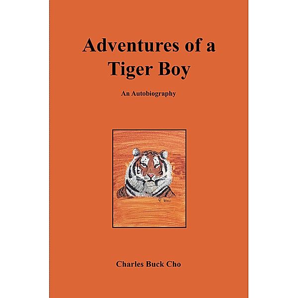 Adventures of a Tiger Boy, Charles Buck Cho