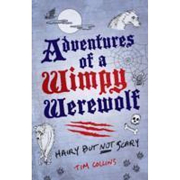 Adventures of a Wimpy Werewolf, Tim Collins