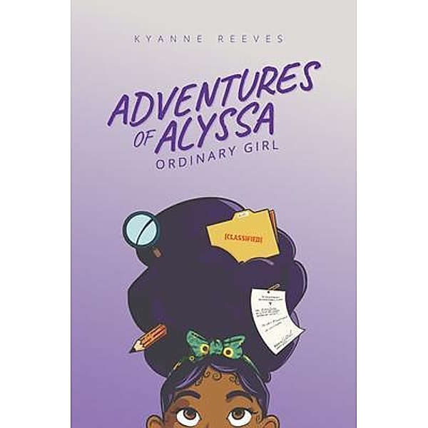 Adventures of Alyssa - Ordinary Girl / KyAnne Reeves, Kyanne Reeves