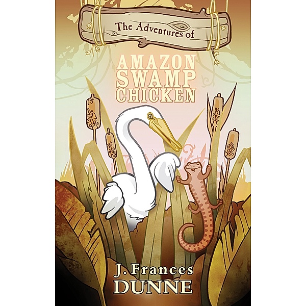 Adventures of Amazon Swamp Chicken / Matador, J. Frances Dunne