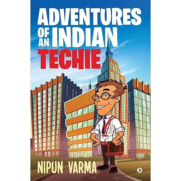 Adventures of an Indian Techie, Nipun Varma