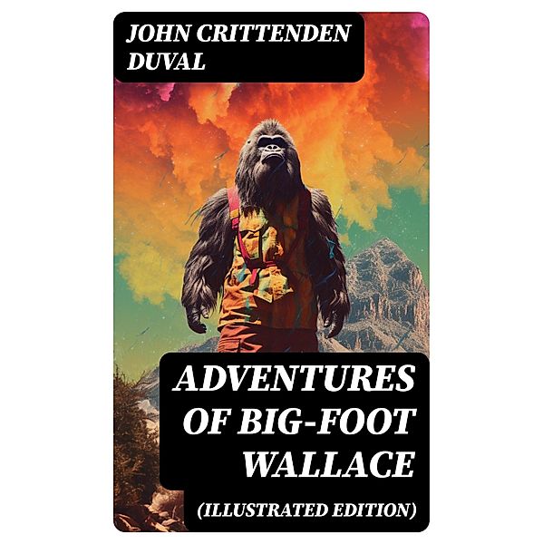 Adventures of Big-Foot Wallace (Illustrated Edition), John Crittenden Duval