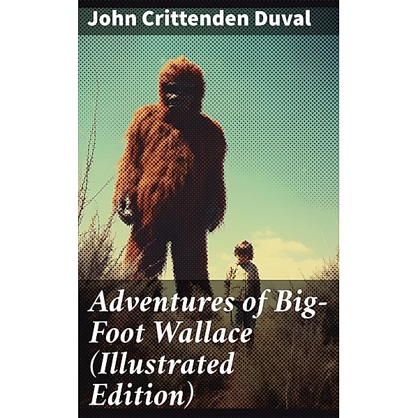 Adventures of Big-Foot Wallace (Illustrated Edition), John Crittenden Duval