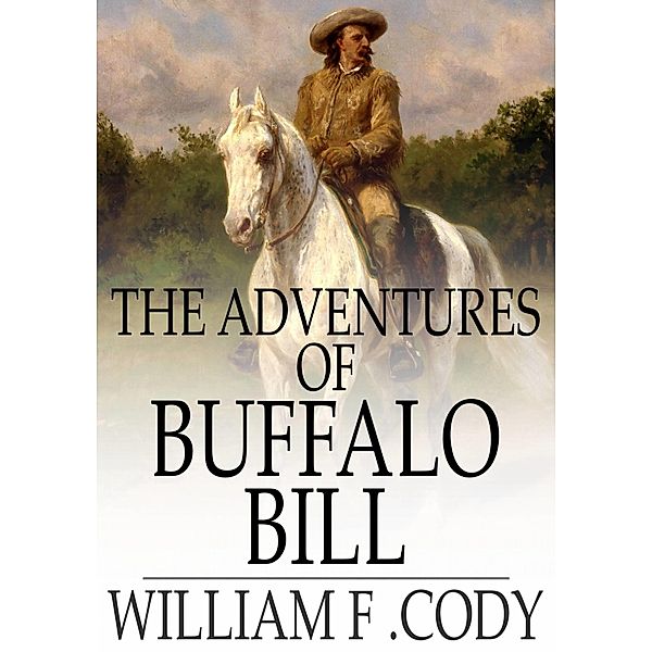 Adventures of Buffalo Bill / The Floating Press, William F. Cody