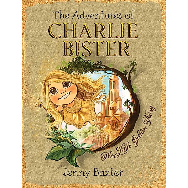 Adventures of Charlie Bister / Austin Macauley Publishers Ltd, Jenny Baxter