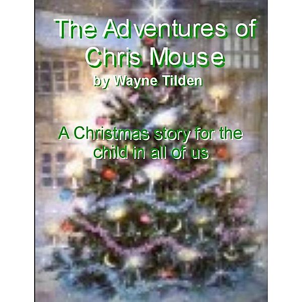 Adventures of Chris Mouse / Write On! Publishing, Wayne Tilden
