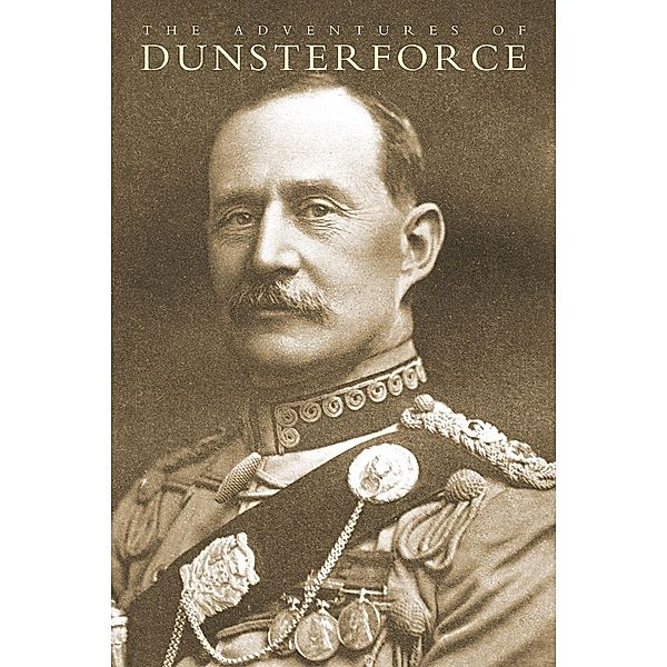 Adventures of Dunsterforce, Major-General L. C. Dunsterville