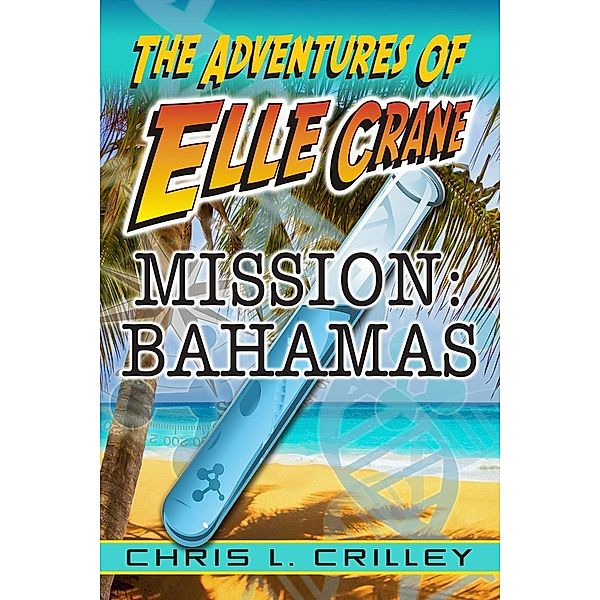 Adventures of Elle Crane - Mission Bahamas / Adventures of Elle Crane, Chris L. Crilley