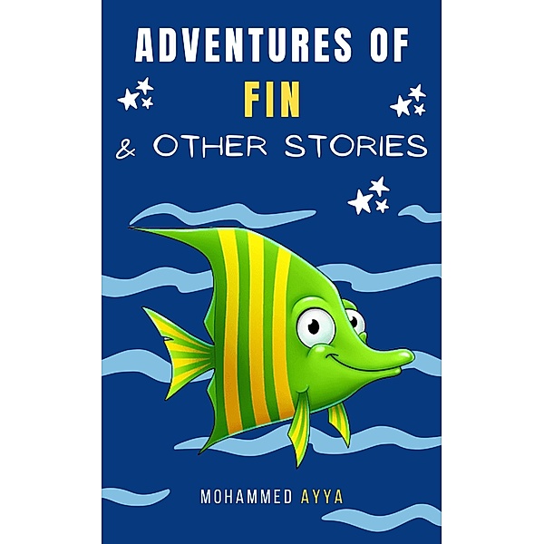 Adventures Of Fin & Other Stories, Mohammed Ayya