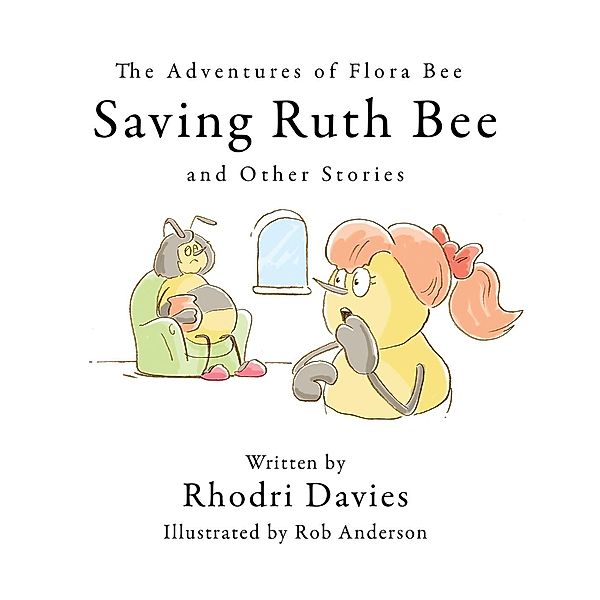 Adventures of Flora Bee / Austin Macauley Publishers Ltd, Rhodri Davies