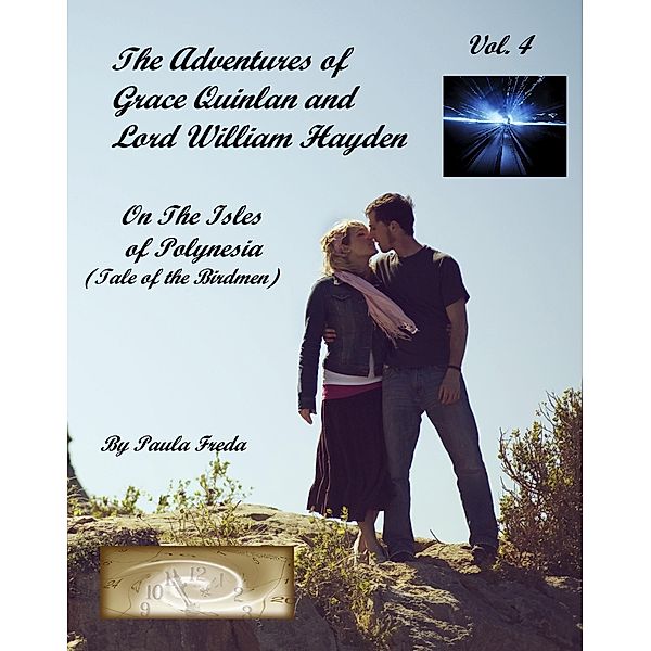 Adventures of Grace Quinlan and Lord William Hayden on the Isles of Polynesia (Tale of the Birdmen) Volume 4 / Paula Freda, Paula Freda