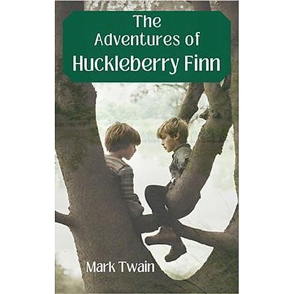 Adventures of Huckleberry Finn (Annotated), Mark Twain