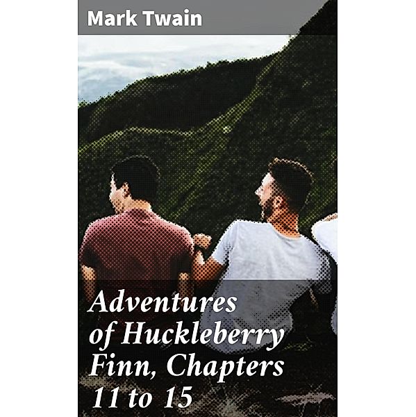 Adventures of Huckleberry Finn, Chapters 11 to 15, Mark Twain