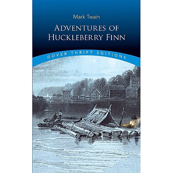 Adventures of Huckleberry Finn / Dover Thrift Editions: Classic Novels, Mark Twain