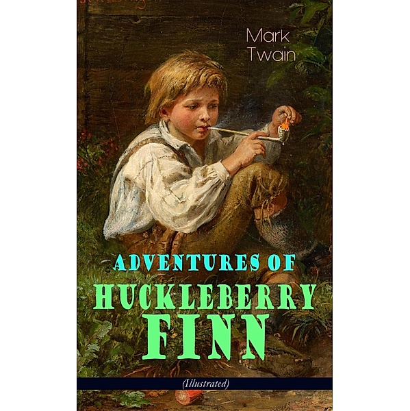 Adventures of Huckleberry Finn (Illustrated), Mark Twain
