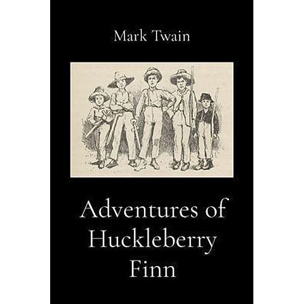 Adventures of Huckleberry Finn (Illustrated), Mark Twain