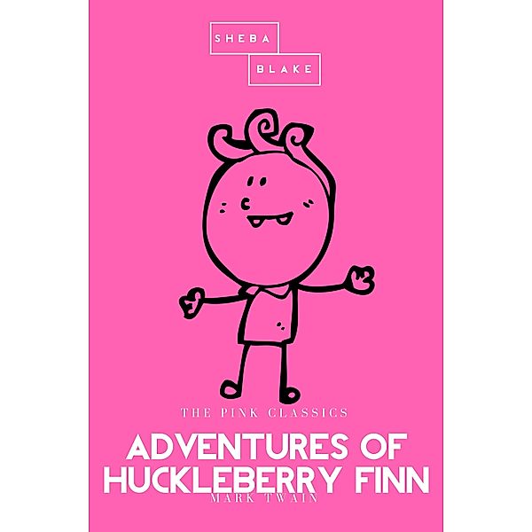 Adventures of Huckleberry Finn | The Pink Classics, Mark Twain, Sheba Blake