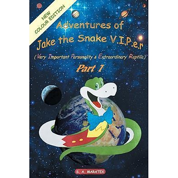 Adventures of Jake the Snake V.I.P.E.R.(Very Important Personality & Extraordinary Reptile) Part 1, S. A. Maratex