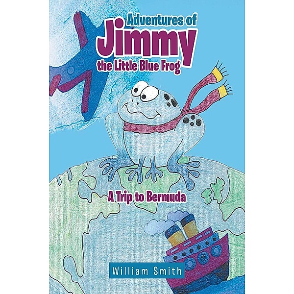 Adventures of Jimmy the Little Blue Frog, William Smith