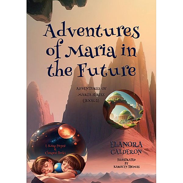Adventures of Maria in the Future / Adventures of Maria Bd.3, Elanora Calderon
