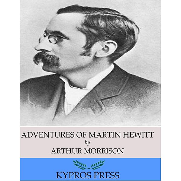 Adventures of Martin Hewitt, Arthur Morrison