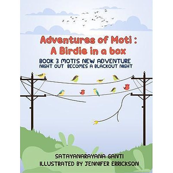 Adventures of Moti: Book 3: Moti's New Adventure / Rustik Haws LLC, Satyanarayana Ganti