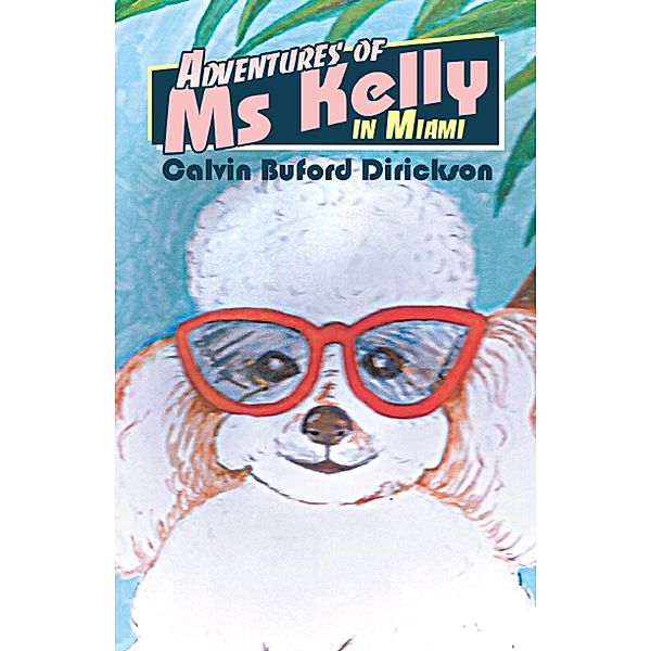 Adventures of Ms Kelly in Miami, Calvin Buford Dirickson