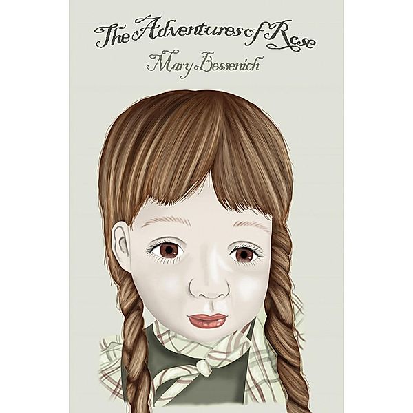 Adventures Of Rose / Austin Macauley Publishers, Mary Bessenich