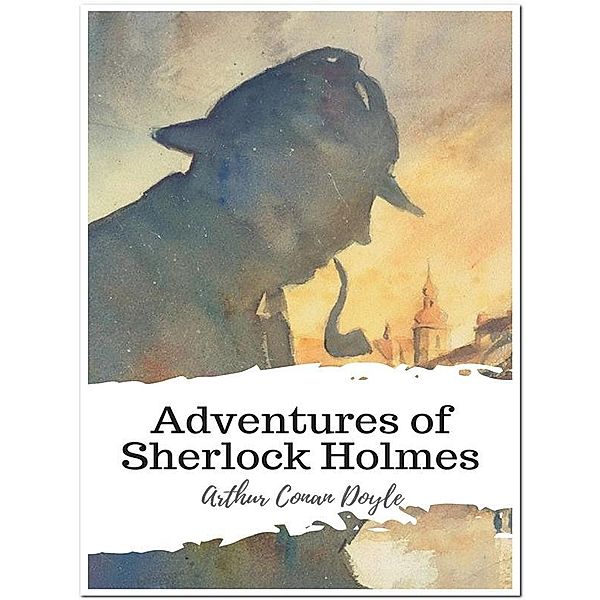 Adventures of Sherlock Holmes, Arthur Conan Doyle