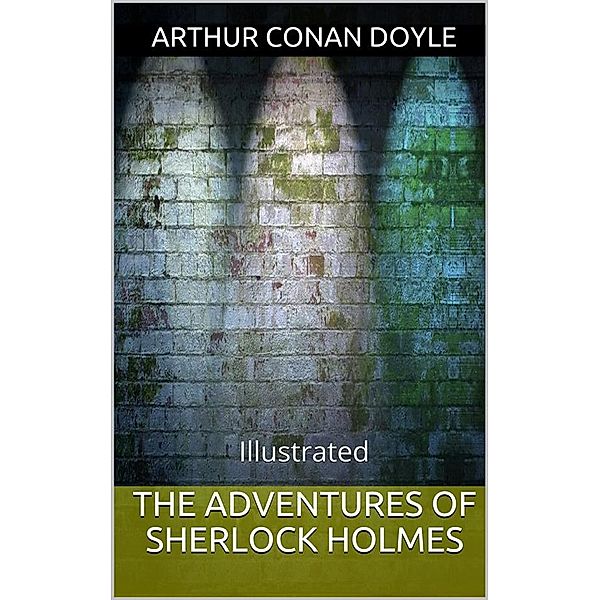 Adventures of Sherlock Holmes - Illustrated, Arthur Conan Doyle