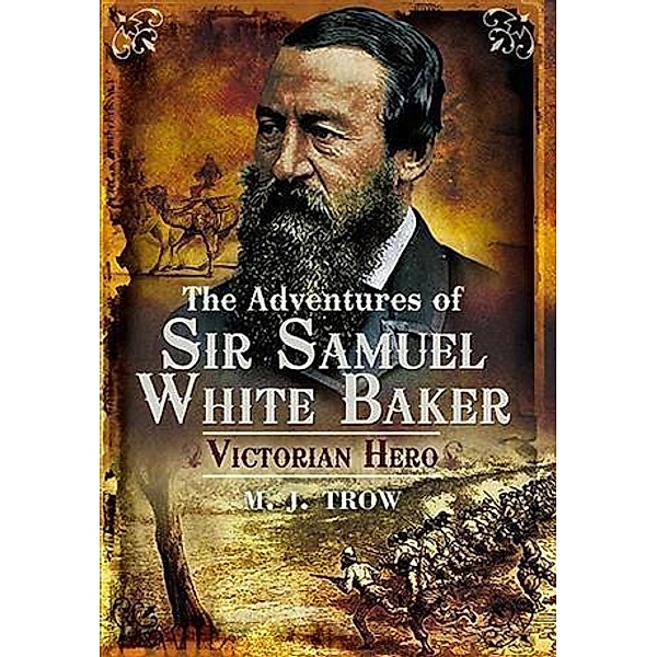 ADVENTURES OF SIR SAMUEL WHITE BAKER, M. J Trow
