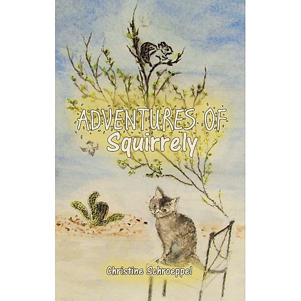 Adventures of Squirrely, Christine Schroeppel