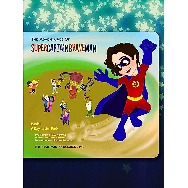 Adventures of SuperCaptainBraveMan: Book 1 - A Day at the Park / Jennifer Norman, Jennifer Norman