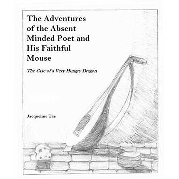 Adventures of the Absent Minded Poet and His Faithful Mouse, Jacqueline Tae