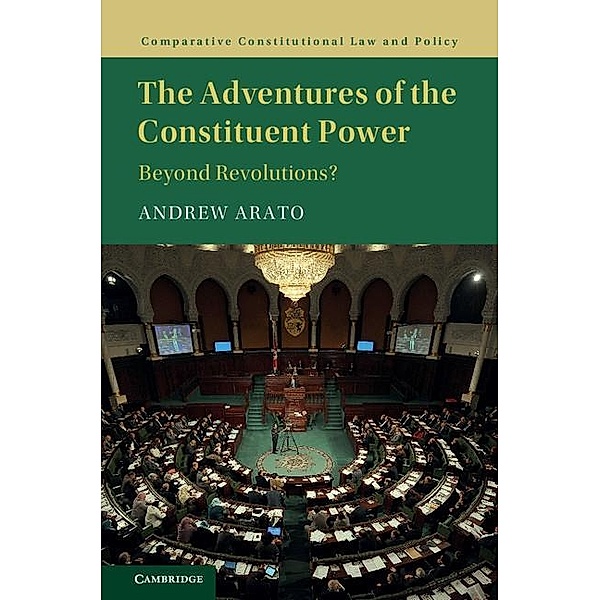 Adventures of the Constituent Power / Comparative Constitutional Law and Policy, Andrew Arato
